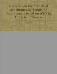 bokomslag Research on the Models of Synchronously Supplying Components Based on ATO in Uncertain Context