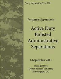 bokomslag Active Duty Enlisted Administrative Separations (Army Regulation 635-200)
