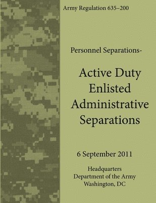 Active Duty Enlisted Administrative Separations (Army Regulation 635-200) 1