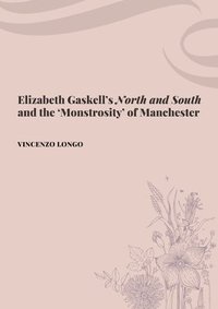bokomslag Elizabeth Gaskell's "North and South" and the 'Monstrosity' of Manchester