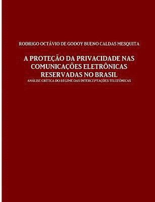 protecao da privacidade nas comunicacoes eletronicas reservadas no Brasil 1