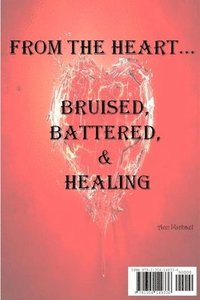 bokomslag From the Heart...Bruised, Battered, & Healing