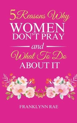 bokomslag 5 Reasons Why Women Don't Pray and What to Do About It