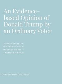 bokomslag An Evidence-based Opinion of Donald Trump