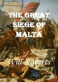 bokomslag The Great Siege of Malta