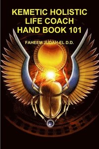 bokomslag Kemetic Holistic Life Coach Hand Book 101