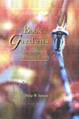 bokomslag Book of Gardens: A Lover's Manual for Planet Earth