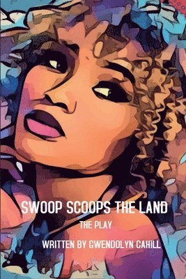 Gwendolyn Cahill - Swoop Scoops The Land, Häftad