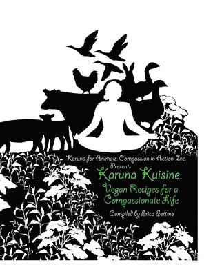 Karuna Kuisine: Vegan Recipes for a Compassionate Life 1