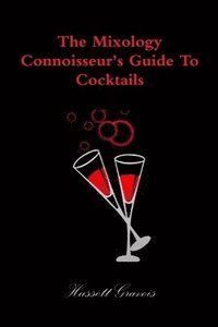 bokomslag The Mixology Connoisseur's Guide to Cocktails