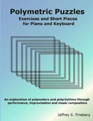 Polymetric Puzzles - Exercises and Short Pieces for Piano and Keyboard 1