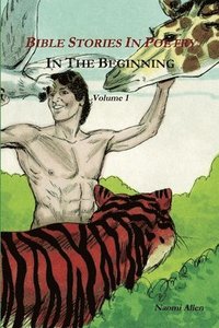 bokomslag Bible Stories in Poetry - in the Beginning - Volume 1