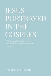 bokomslag JESUS PORTRAYED IN THE GOSPELS