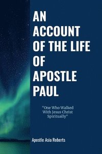 bokomslag AN ACCOUNT OF THE LIFE OF THE APOSTLE PAUL