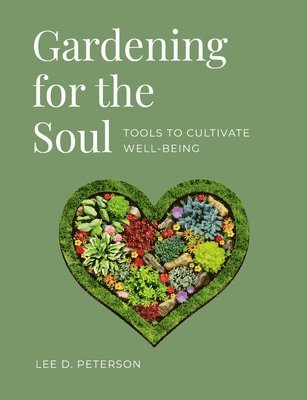 Lee Peterson - Gardening for the Soul, Häftad