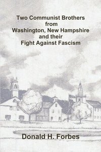 bokomslag Two Communist Brothers from Washington, New Hampshire and their Fight Against Fascism