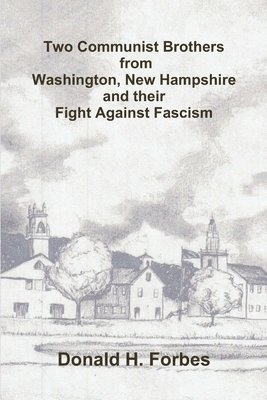 Two Communist Brothers from Washington, New Hampshire and their Fight Against Fascism 1