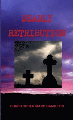 Christopher Hamilton - Deadly Retribution, Häftad