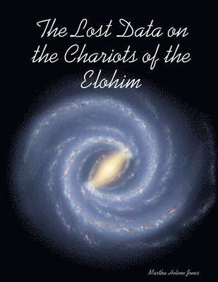 The Lost Data on the Chariots of the Elohim 1