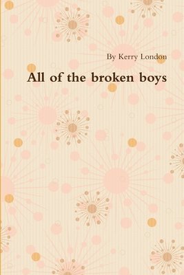 Kerry London - All the Broken Boys, Häftad
