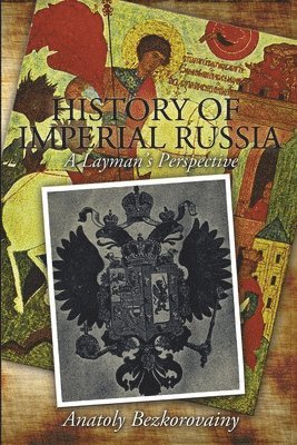 bokomslag History of Imperial Russia: A Layman's Perspective