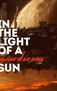 bokomslag In the Light of a Murderous Sun