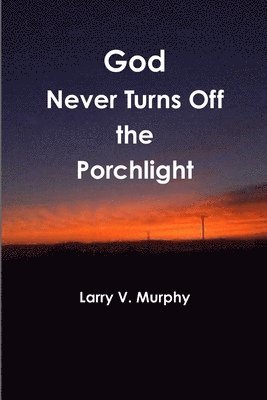 God Never Turns Off the Porchlight 1