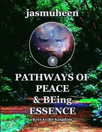 bokomslag Pathways of Peace and Being Essence: Keys to the Kingdom