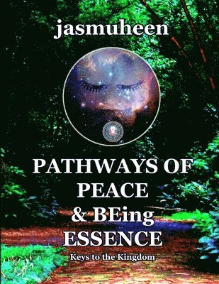 Pathways of Peace and Being Essence: Keys to the Kingdom 1