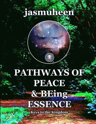 Jasmuheen - Pathways of Peace and Being Essence: Keys to the Kingdom, Häftad