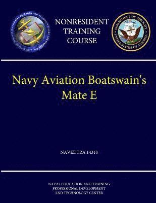 bokomslag Navy Aviation Boatswain's Mate E - NAVEDTRA 14310 (Nonresident Training Course)