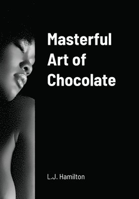 Masterful Art of Chocolate 1