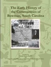 bokomslag The Early History of the Communities of Bowman, South Carolina