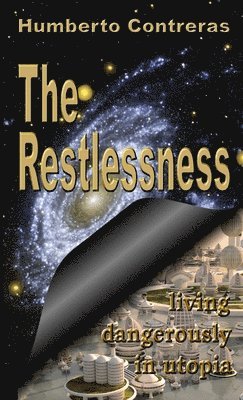 The Restlessness: Living Dangerously in Utopia 1