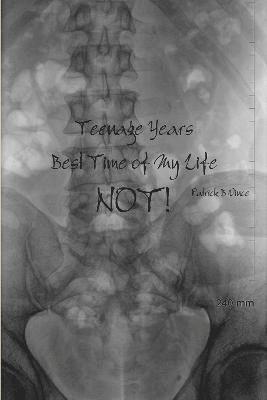 Teenage Years, Best Time of My Life. NOT!