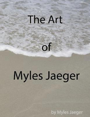The Art of Myles Jaeger (Paperback) 1