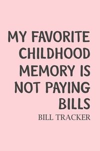 bokomslag My Favorite Childhood Memory Is Not Paying Bills