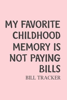 My Favorite Childhood Memory Is Not Paying Bills 1