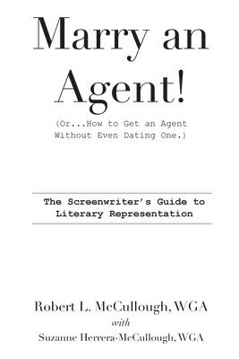 bokomslag Marry an Agent! (Or...How to Get an Agent Without Even Dating One.)