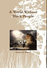 bokomslag A World Without Black People