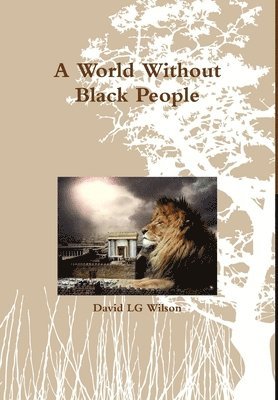 A World Without Black People 1