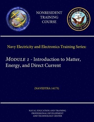 Navy Electricity and Electronics Training Series: Module 1 - Introduction to Matter, Energy, and Direct Current (Navedtra 14173) (Nonresident Training Course) 1