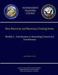 bokomslag Navy Electricity and Electronics Training Series: Module 2 - Introduction to Alternating Current and Transformers (Navedtra 14174) (Nonresident Training Course)