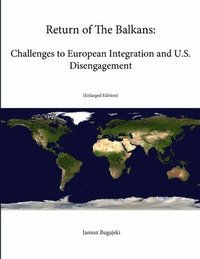 bokomslag Return of The Balkans: Challenges to European Integration and U.S. Disengagement (Enlarged Edition)