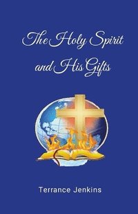 bokomslag The Holy Spirit and His Gifts