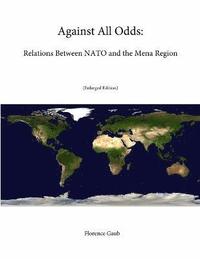 bokomslag Against All Odds: Relations Between NATO and the Mena Region (Enlarged Edition)