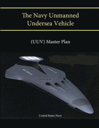 bokomslag The Navy Unmanned Undersea Vehicle