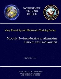 bokomslag Navy Electricity and Electronics Training Series: Module 2 - Introduction to Alternating Current and Transformers - Navedtra 14174 (Nonresident Training Course)