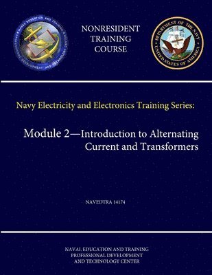 Navy Electricity and Electronics Training Series: Module 2 - Introduction to Alternating Current and Transformers - Navedtra 14174 (Nonresident Training Course) 1