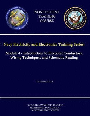 Navy Electricity and Electronics Training Series: Module 4 - Introduction to Electrical Conductors, Wiring Techniques, and Schematic Reading - Navedtra 14176 - (Nonresident Training Course) 1